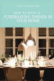 How To Host A Fundraising Dinner In Your Home Bailey T Hurley Fundraiser Dinner Fundraising Dinner Ideas Fundraising