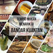 That is normal to have variety foods here, because sometime we can feel a bit boring if only eat nak makan kat mana bila di kuantan? Tempat Makan Menarik Di Bandar Kuantan Wanrosdy Com