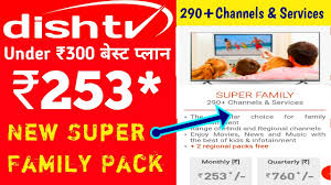 Dish Tv New Super Family Pack Full Details Channel List