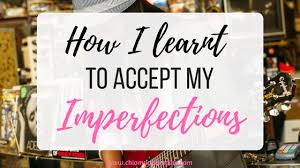 Learning to accept our flaws and imperfections – Being Woman