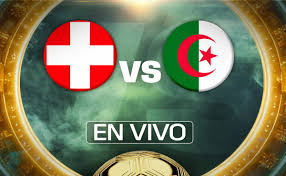 Suiza Vs Argelia