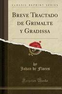 Maybe you would like to learn more about one of these? Breve Tractado De Grimalte Y Gradissa 1495 Sale Nuevamente A Luz Juan De Flores Google Books