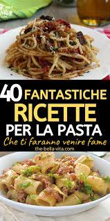 Pasta 40 Deliziose Ricette Tutte Da Provare Ricette Cucina Italiana Ricette Vegetariane