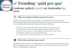 Here are all the possible meanings and translations of the word impeachment. Quid Pro Quo People Are Searching For Something As Trump Faces Impeachment Threat