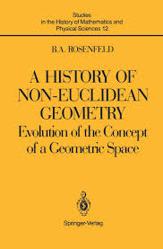 A History of Non-Euclidean Geometry: Evolution of the Concept of a  Geometric Space (Studies in the History of Mathematics and Physical  Sciences): Rosenfeld, Boris A. A., Shenitzer, Abe, Grant, Hardy:  9781461264491: Amazon.com: