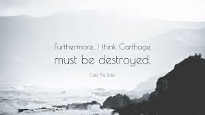 Cato's arrival immediately changed the situation, given that he was now the most famous and prestigious just like their ancestors two generations before, in that case referring to cato the elder, they excused themselves with the standard phrase: The Destruction Of Carthage Logan Mauldin