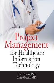 Project Management For Healthcare Information Technology Ebook By Scott Coplan David Masuda Rakuten Kobo In 2020 Information Technology Project Management Technology Management