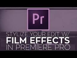 Use Film Effects To Stylize Your Edit In Adobe Premiere Pro Youtube Film Effect Premiere Pro Premiere Pro Tutorials