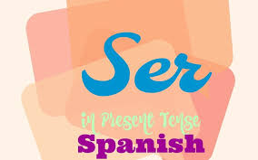 Verb Ser Conjugation Its Uses In Present Tense Spanish