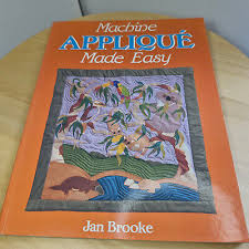 Machine Applique Made Easy by Jan Brooke