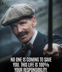 WISDOM NO ONE IS COMING TO SAVE YOU. THIS LIFE IS 100% YOUR RESPONSIBILITY