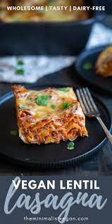 Wholesome Vegan Lentil Lasagna The Minimalist Vegan Recipe In 2021 Vegan Lentil Recipes Vegan Lasagna Recipe Vegan Holiday Recipes