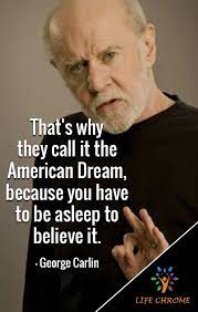 Funny Quotes George Carlin American Dream Quote Funny Quotes George Carlin