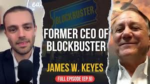 What Happened To Blockbuster? with Former CEO James Keyes