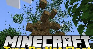 Mods won't work in the normal minecraft, so we need a special version download the mods for your chosen versions of minecraft and once they're downloaded, move the files into the mods folder. Annoyed By Trees That Dont Respect The Fundamental Laws Of Physics Put Those Trees In Their Place With This Mod Trees Do Mincraft Mods Minecraft Logic Float