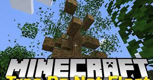 Mods won't work in the normal minecraft, so we need a special version download the mods for your chosen versions of minecraft and once they're downloaded, move the files into the mods folder. Annoyed By Trees That Dont Respect The Fundamental Laws Of Physics Put Those Trees In Their Place With This Mod Trees Do Mincraft Mods Minecraft Logic Float