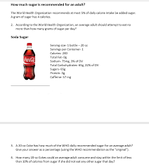 Unlike salt and fats that are added to foods, nutrition labels don't provide you with a daily reference value for added sugar. Solved How Much Sugar Is Recommended For An Adult The Wo Chegg Com