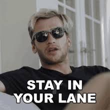 Real quotes fact quotes mood quotes true quotes quotes to live by funny quotes humble quotes funny memes queen quotes. Stay In Your Lane Gifs Tenor