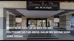 Sultan abdul halim muadzam shah (e28) is the longest in s e asia and spanning 24 km, it connects bandar cassia in seberang perai on mainland peninsular. Video Keselamatan Dewan Sri Mas Politeknik Sultan Abdul Halim Mu Adzam Shah Jitra Kedah Youtube
