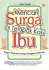Syurga itu di telapak kaki ibu. Buku Mencari Surga Di Telapak Kaki Ibu Toko Buku Online Bukukita
