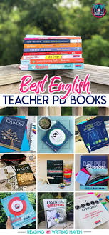 Best Books For English Teachers Professional Development Reading And Writing Haven English Teacher High School Professional Development For Teachers Teacher Pd