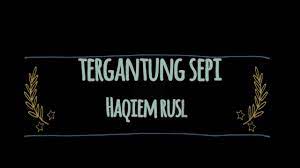 Maybe you would like to learn more about one of these? Tergantung Sepi Haqiem Rusli Lyric Chords Chordify