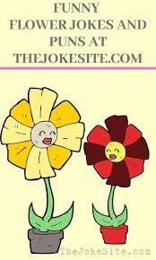 Cute Flower Jokes Thejokesite Com Funny Jokes For The Whole Family Flower Puns Flower Qoutes Jokes