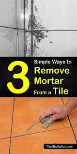 3 Simple Ways To Remove Mortar From A Tile Cleaning Ceramic Tiles How To Remove Glue Tile Removal