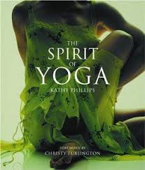 The Spirit Of Yoga Kathy Phillips Christy Turlington 9780764155123 Amazon Com Books Yoga Yoga Books Fitness Works