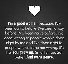 Good Woman Peace Growth Life Quote Meme Relationship Quotes For Him Love My Boyfriend Quotes