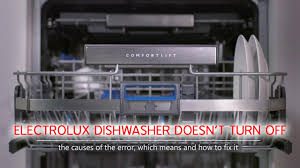 According to cbs news, a typical dishwasher has a life expectancy of about nine years. The Electrolux Dishwasher Doesn T Turn Off
