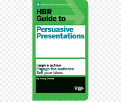 Hbr Guide To Persuasive Presentations Hbr Guide Series Hbr