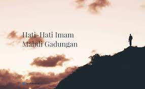 Menurut anda, siapa imam mahdi itu sebenarnya? Hati Hati Imam Mahdi Gadungan Inilah Ciri Ciri Imam Mahdi
