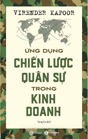 Ứng dụng chiến lược quân sự trong kinh doanhỨng dụng chiến lược quân sự  trong kinh doanh – Thái Hà Books