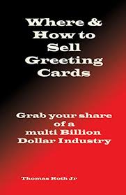 Handmade cards remain popular and many people like to give handmade cards to mark birthdays and other special occasions. Where And How To Sell Greeting Cards Ebook Roth Jr Thomas Amazon In Kindle Store