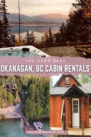 Located downtown kelowna, close to clement breweries. The Best Okanagan Rental Cabins For A Cosy Vacation That Adventurer