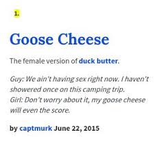 Urban Dictionary On Twitter Goose Cheese The Female Version Of Duck Butter Http T Co V3s25nubxz Http T Co Ag73vxyirv