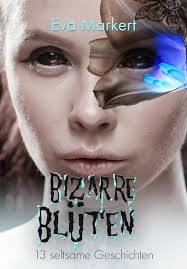 Amazon.com: Bizarre Blüten: 13 seltsame Geschichten (German Edition) eBook  : Markert, Eva: Kindle Store