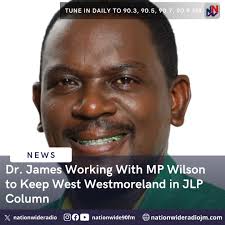The JLP's candidate in waiting for Western Westmoreland, Dr. Garfield James,  says he will be working with the incumbent Member of Parliament, Morland  Wilson, to ensure the party retains the seat. Dr.