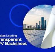 Properties of Transparent Solar Panel Backsheet