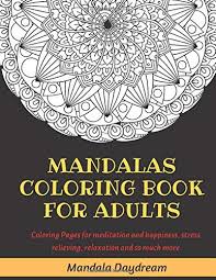 Grab these free printable flower swirl coloring pages for adults color away! Amazon Com Mandalas Coloring Book For Adults Coloring Pages For Meditation And Happiness Stress Relieving Relaxation And So Much More 9798633876840 Daydream Mandala Books