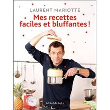 Mes Recettes Faciles Et Bluffantes Broche Laurent Mariotte Achat Livre Laurent Mariotte Recette Facile Recette
