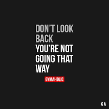 Maybe you would like to learn more about one of these? Don T Look Back You Re Not Going That Way Fitness Motivation Quotes Inspirational Quotes Motivation Motivational Quotes For Life