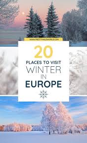 Winter In Europe Top 21 Winter Destinations In Europe Winter Holiday Destinations Winter Travel Destinations Winter Destinations