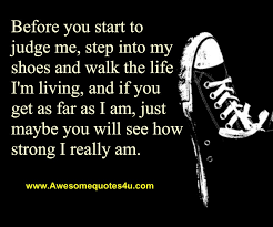 Awesome Quotes Before You Start To Judge Me