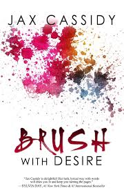 Brush With Desire: Cassidy, Jax: 9781492878131: Amazon.com: Books