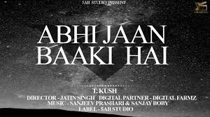 Explore abhijaan profile at times of india for photos, videos and latest news of abhijaan. Abhi Jaan Baaki Hai T Kush New Hindi Song 2020 Youtube