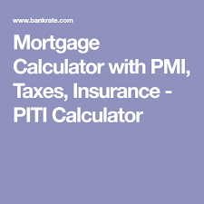 Mortgage Calculator With Pmi Taxes Insurance Piti Calculator Mortgage Amortization Calculator Mortgage Mortgage Payment Calculator