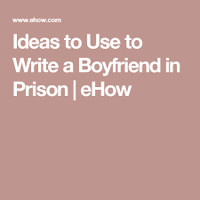 Ideas To Use To Write A Boyfriend In Prison Letters To Boyfriend Love Letter For Boyfriend Prison Wife
