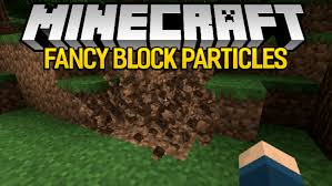 Sep 18, 2019 · in this video, i have managed to perfectly replicate real life inside of minecraft! Fancy Block Particles Mod 1 12 2 1 11 2 Realistic Particle Effect For Minecraft Mc Mod Com